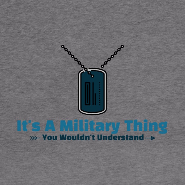 It's A Military thing army funny design by Cyberchill